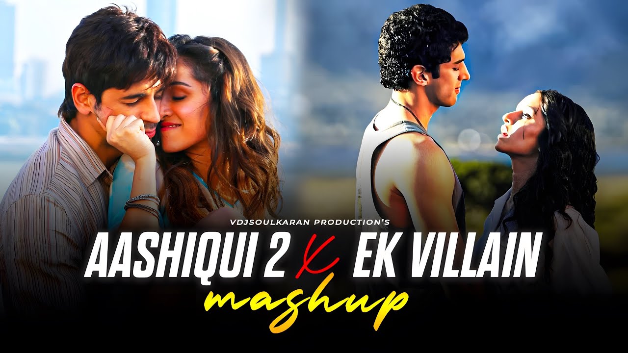 Aashiqui 2 x Ek Villain Mashup | VDJ Soul Karan | Mithoon | Shraddha Kapoor | Aditya Roy Kapoor