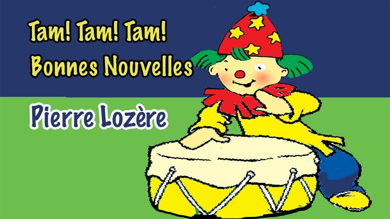 Tam! Tam! Tam! Bonnes Nouvelles de Pierre Lozère