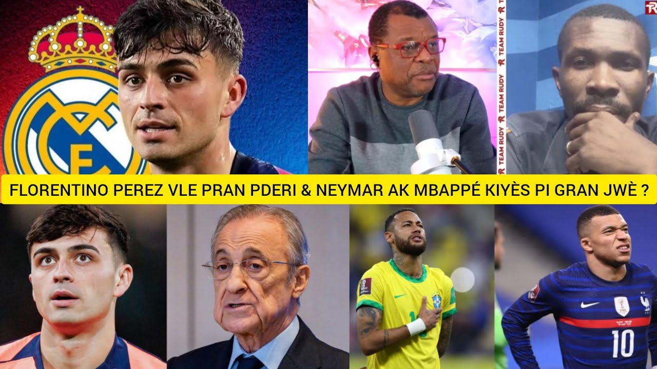 Rudy frape fò ,Florentino perez vle pran Pedri nan Barcelone an gwo ponyèt ,Neymar vs Mbappé .