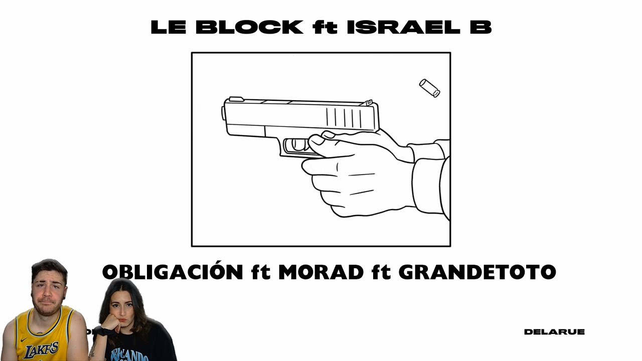 DELARUE FT ISRAEL B - LE BLOCK y DELARUE FT MORAD FT GRANDETOTO - OBLIGACIÓN [REACCIÓN y PUNTUACIÓN]