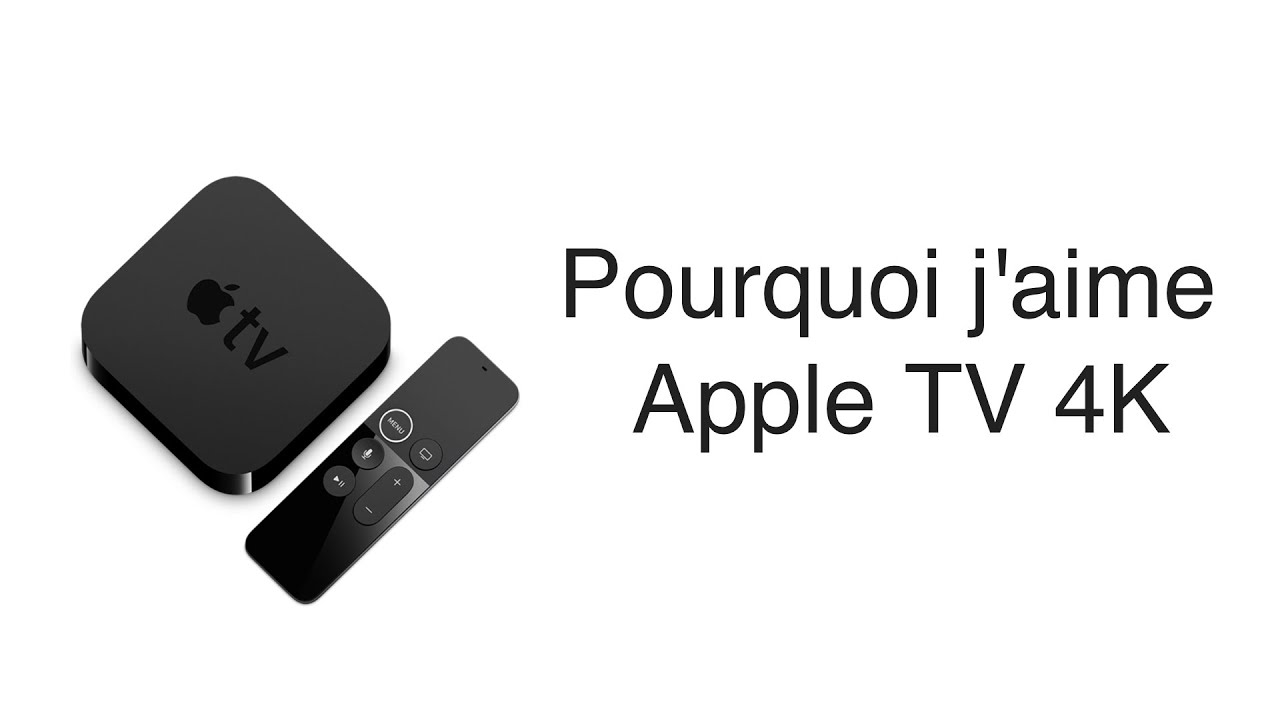 Pourquoi j'aime Apple TV 4K ??