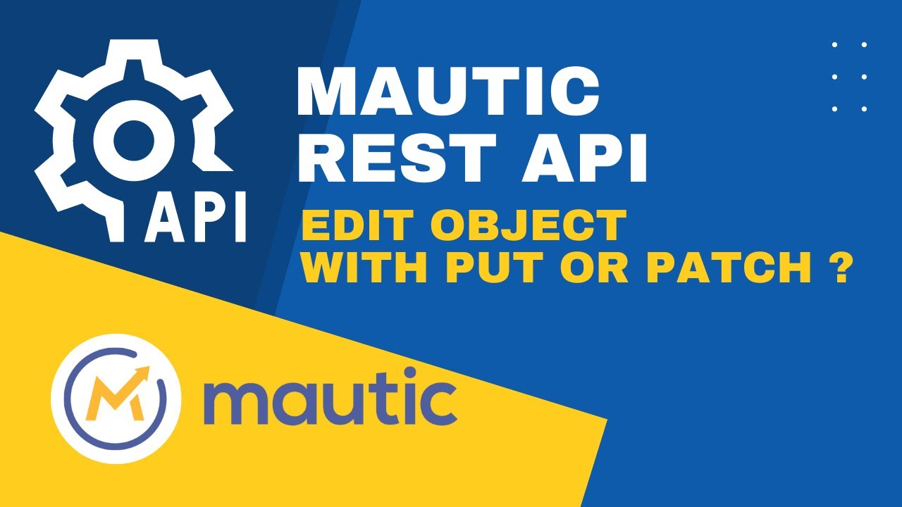 Mautic REST API #4 - CRUD - EDIT with PUT and PATCH