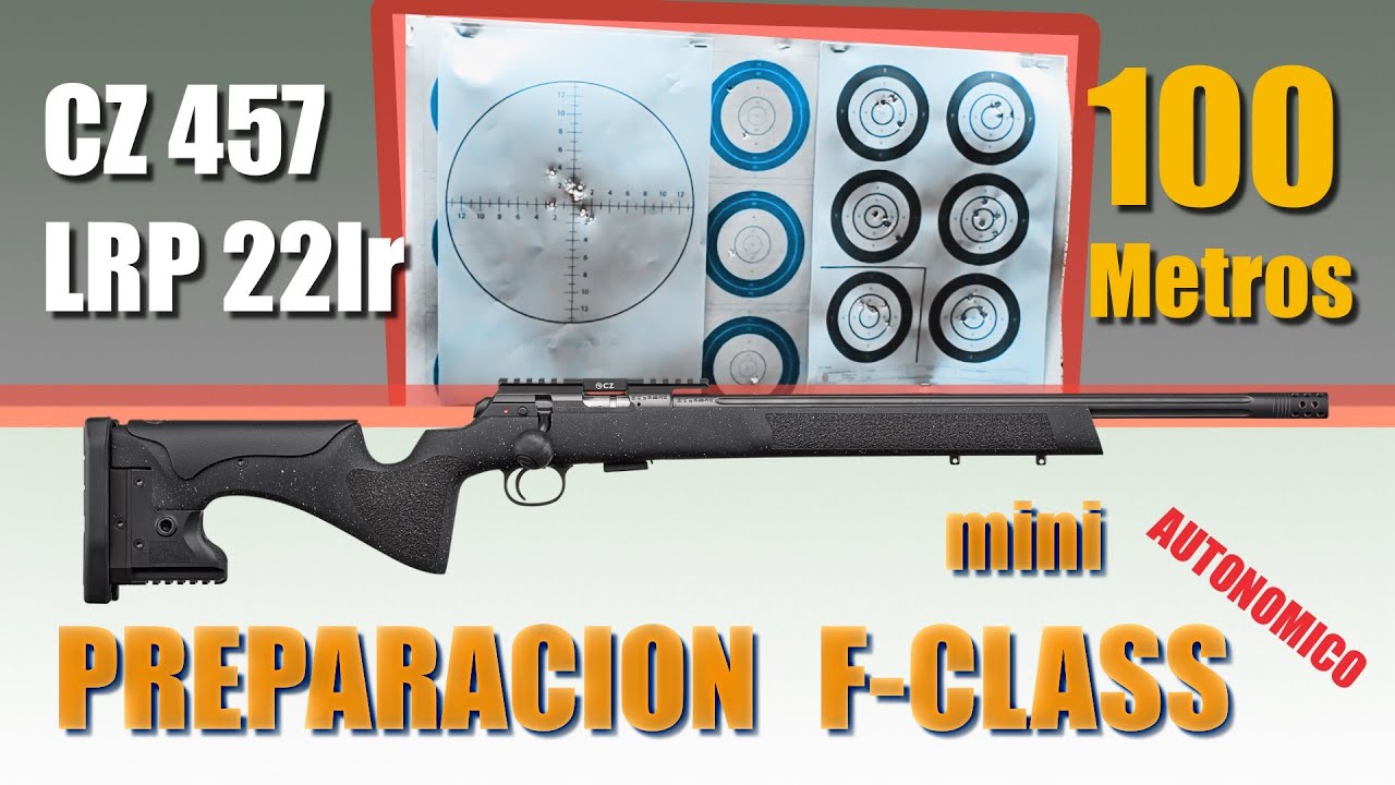 Preparación Mini-Fclass (Autonómico) a 100 Metros con Carabina CZ 457 LRP 22lr