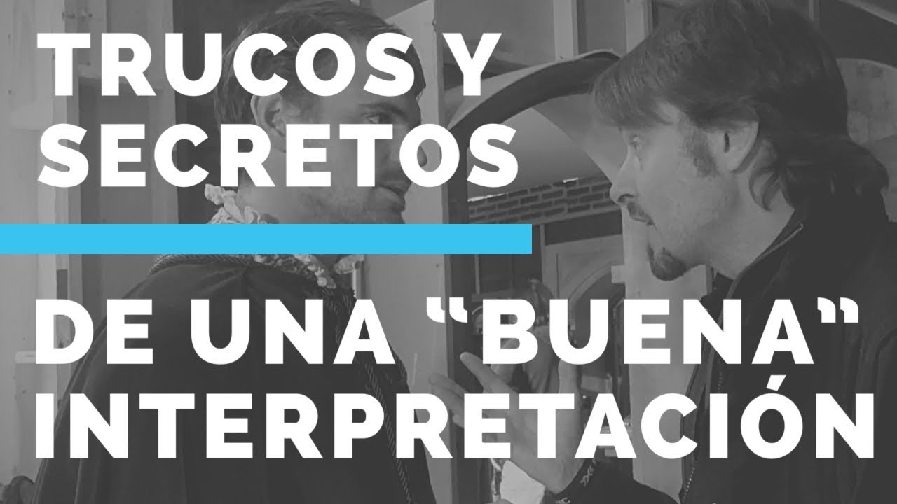 Trucos y Secretos de una “buena” interpretación