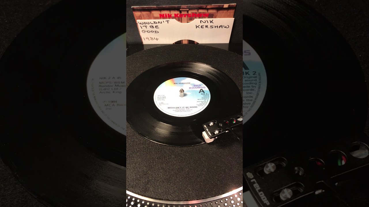 Nik Kershaw - Wouldn’t It Be Good ( Vinyl 45 ) From 1984 .