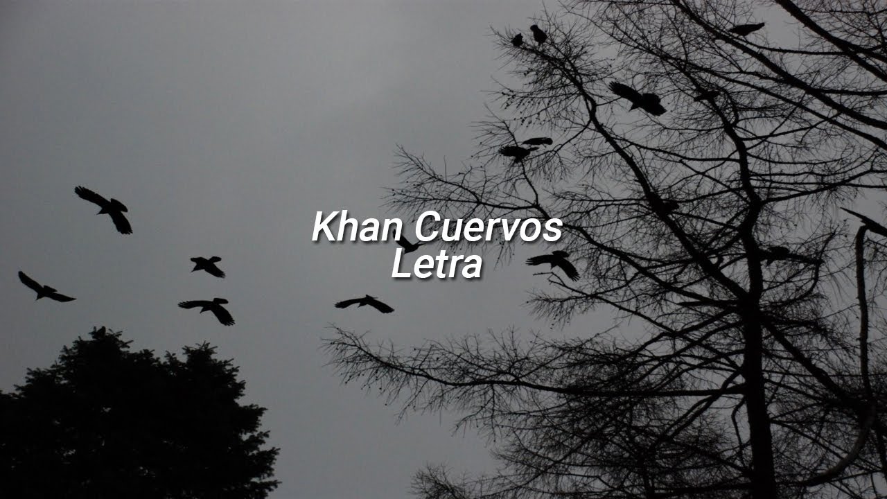 Khan - Cuervos Letra