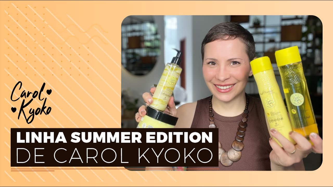 LINHA SUMMER EDITION DE CAROL KYOKO