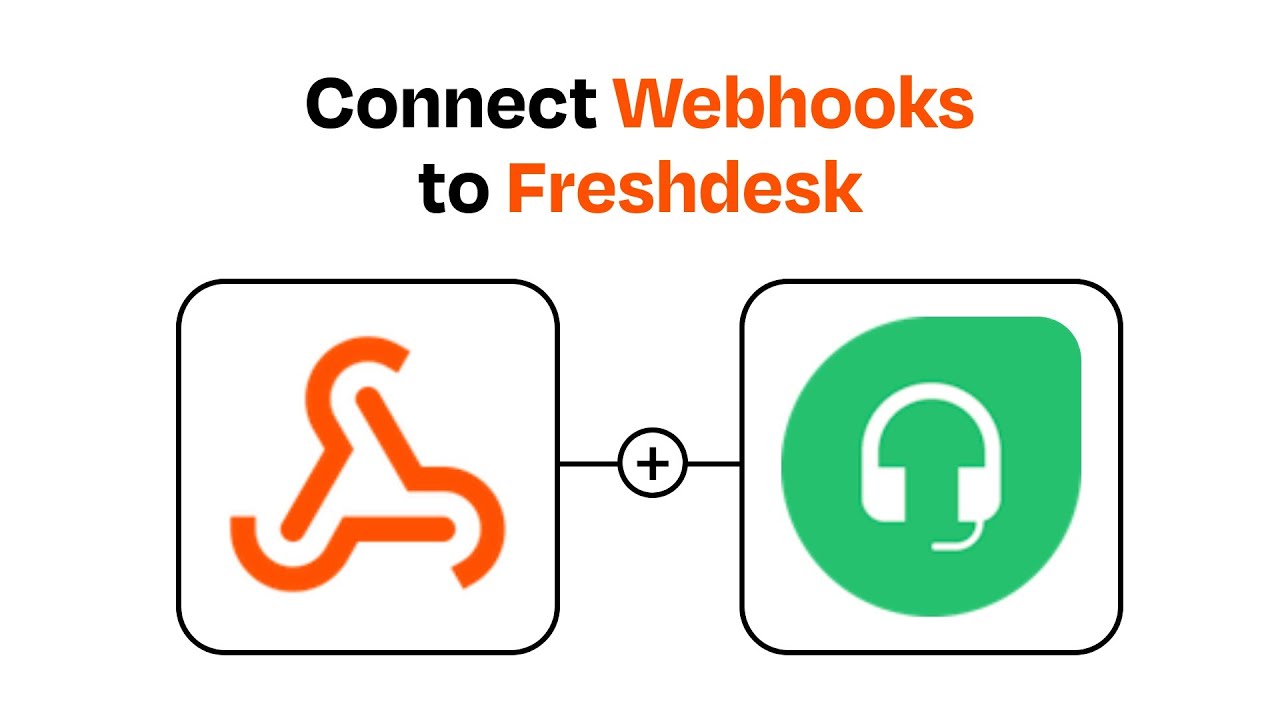 How to connect Webhooks to Freshdesk - Easy Integration
