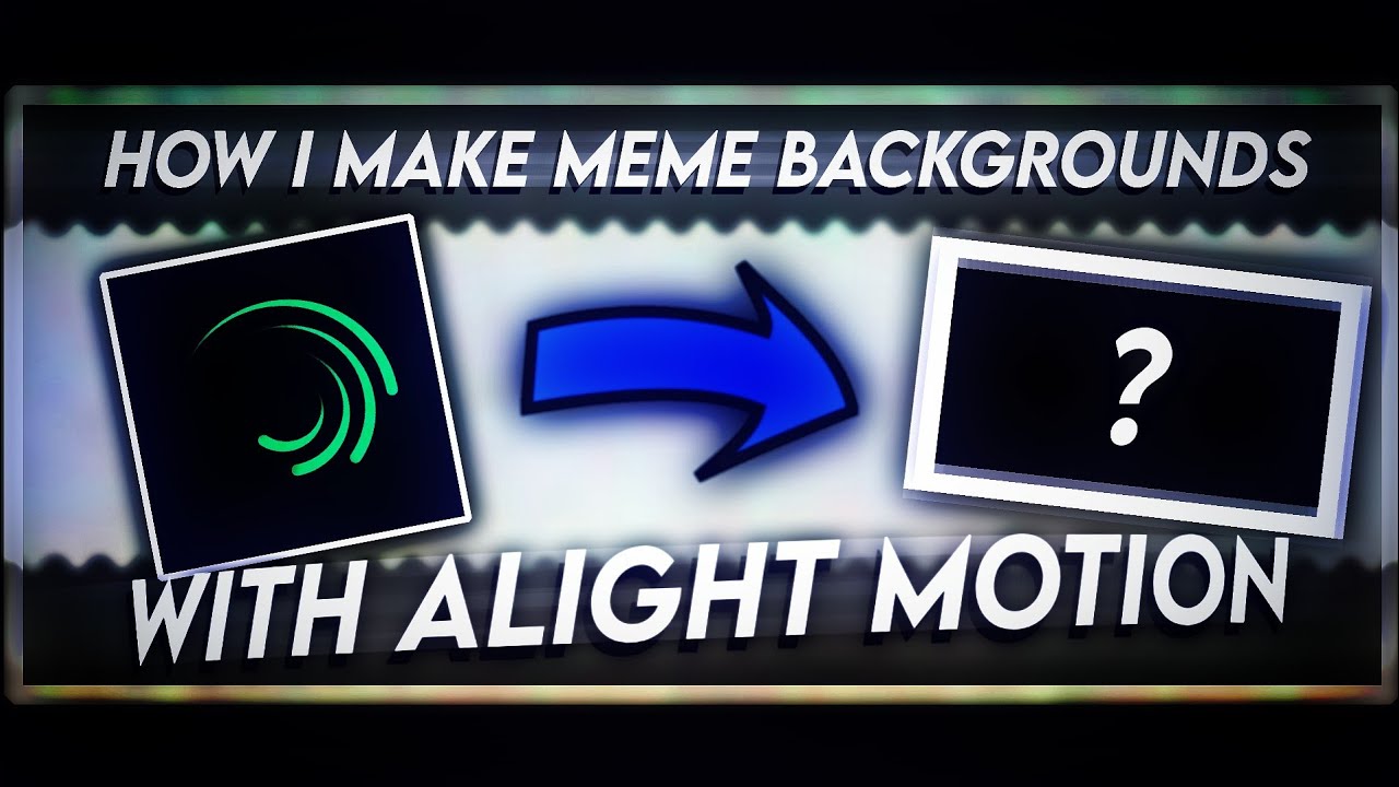 How I Make Meme Backgrounds With Alight Motion [19K!] | (PART 1)