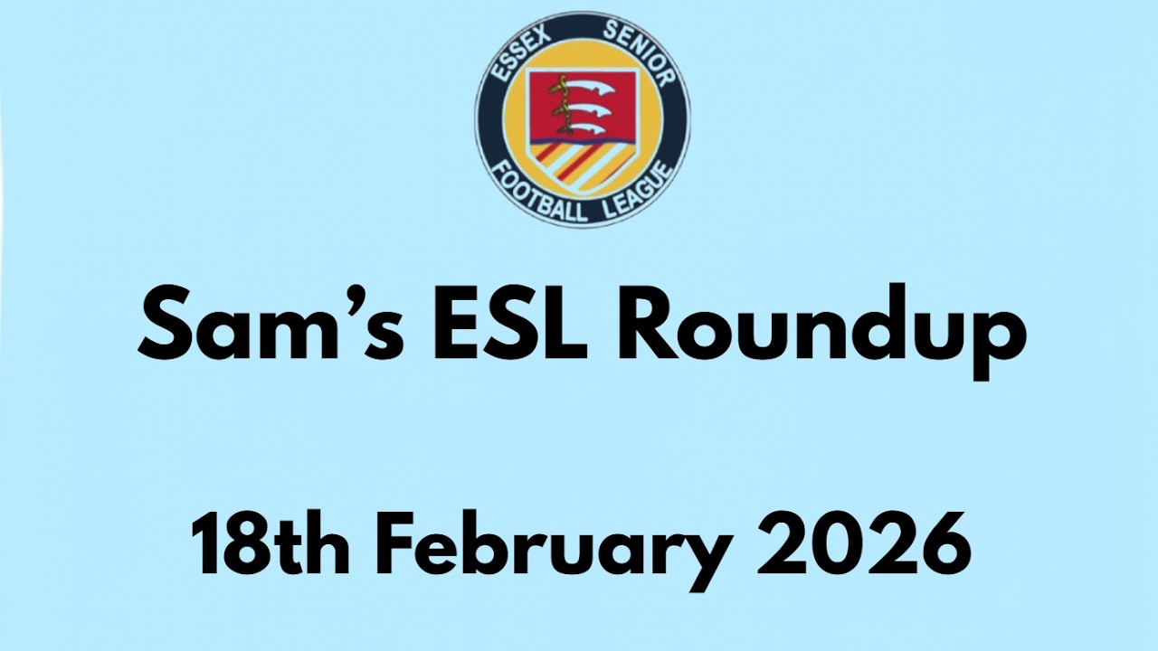 Sam's Essex Senior League Roundup - 18th February 2026