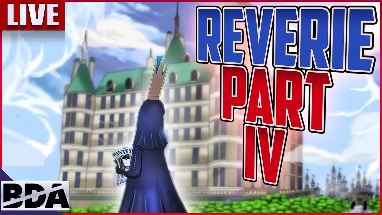The Reverie: Part IV Ft. Sawyer7mage, Tekking101, Rogersbase, KingOfLightning, Joyboy & More!