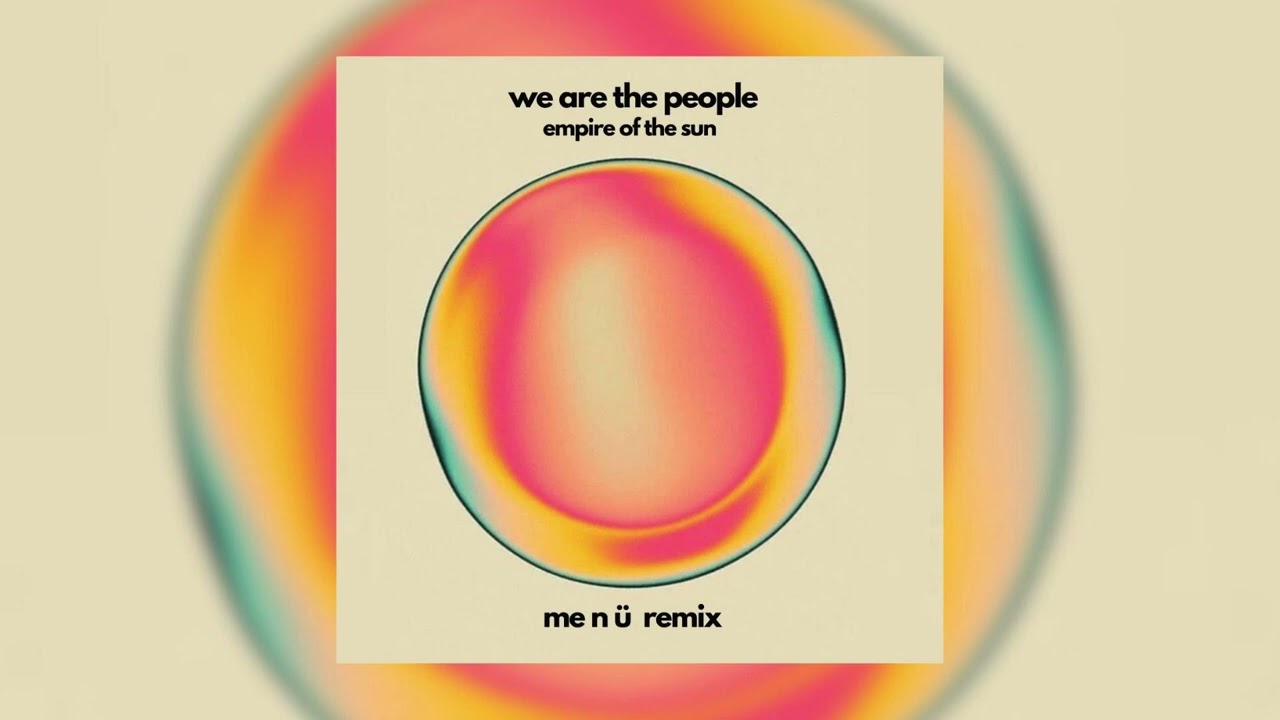 We Are The People (Empire of the Sun) - me n &uuml; remix