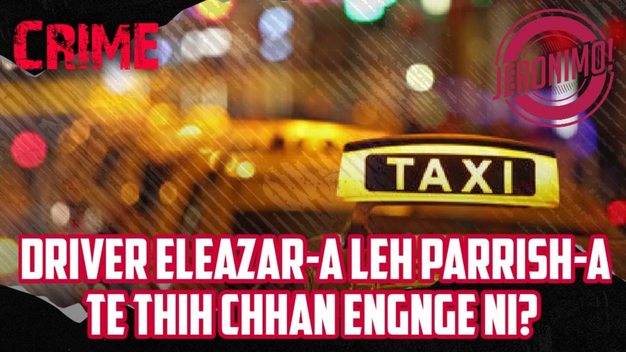 Crime- | Kum 14 hnuah Taxi Driver Eleazar Hinojosa & John Parrish Case| A thah chhan a va ho tak! 🤬
