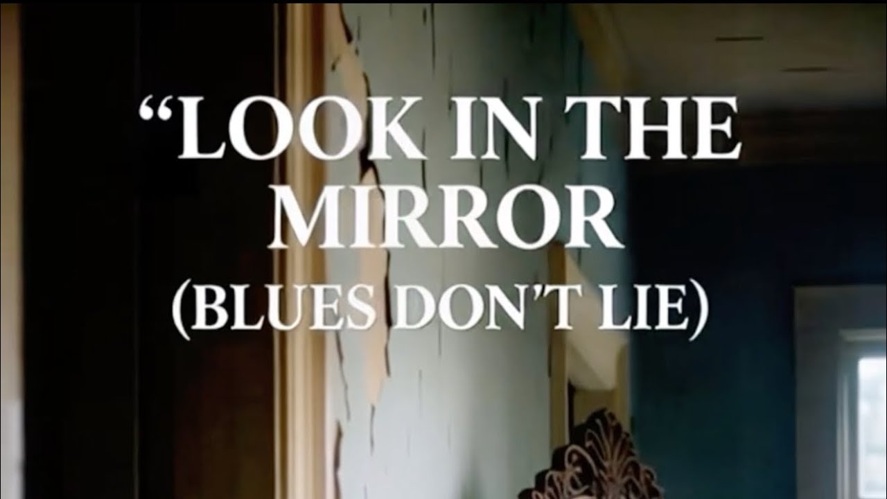 🎶Look in the Mirror (Blues Don’t Lie)🎶