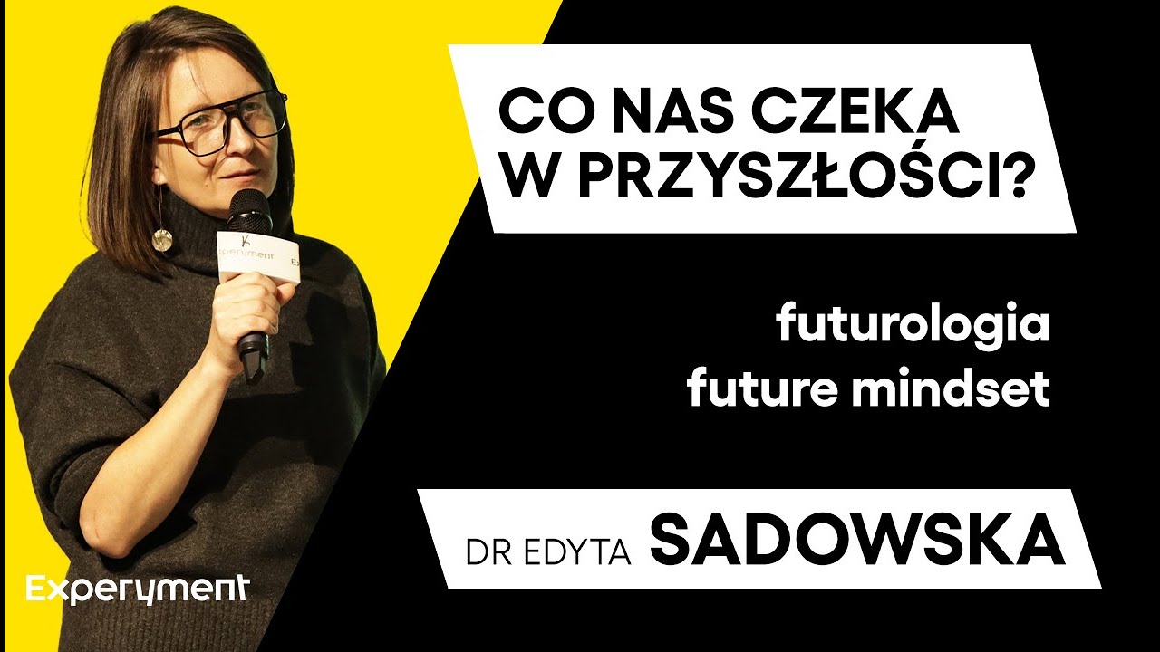 Edyta Sadowska. Co nas czeka w przyszłości? Futurologia i future mindset | SCIENCE CAFE 2022-2024