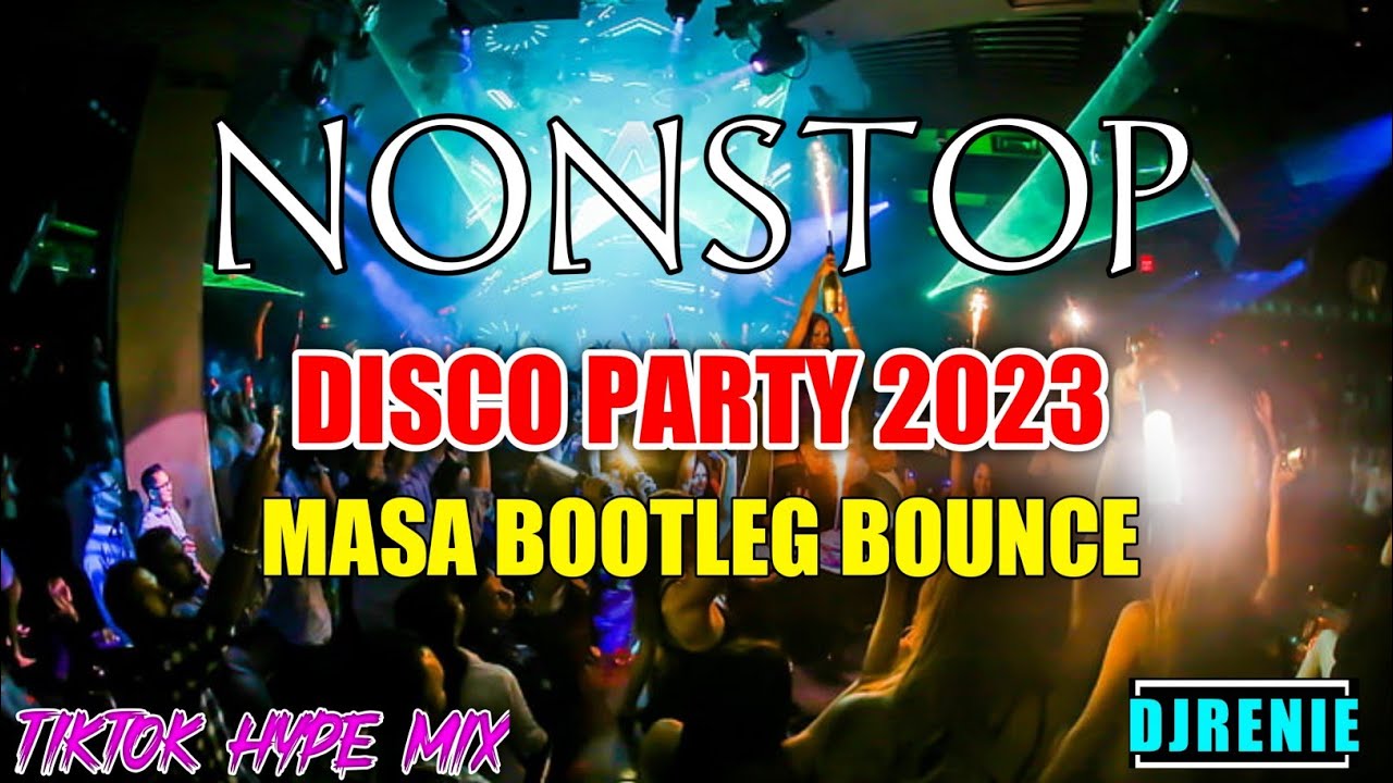 NEW NONSTOP DISCO PARTY 2023 - MASA BOOTLEG BOUNCE - BAGONG DISCO NGAYONG 2023