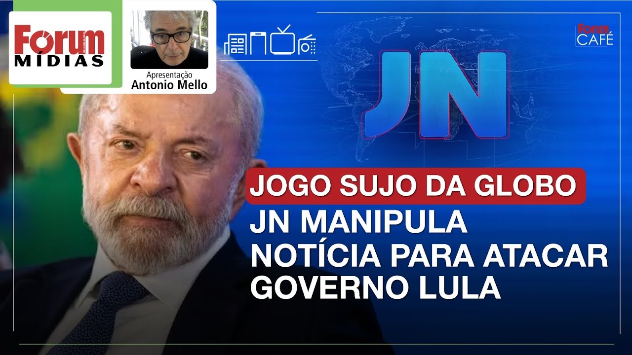 JOGO SUJO DA GLOBO: JN MANIPULA NOTÍCIA PARA ATACAR GOVERNO LULA