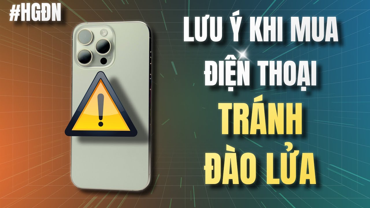 Mua Điện Thoại Cũ Mới, H&atilde;y Xem Ngay Video N&agrave;y Để Tr&aacute;nh Đ&agrave;o Lửa!!! #HGĐN