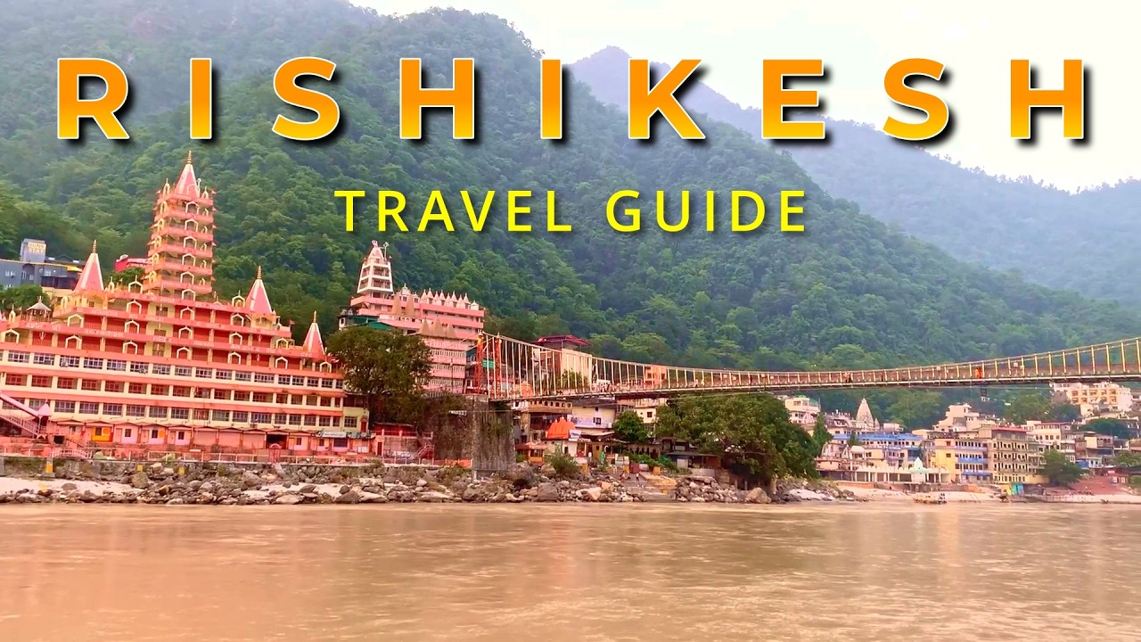 Rishikesh Travel Guide: Things to KNOW Before Visiting Rishikesh
