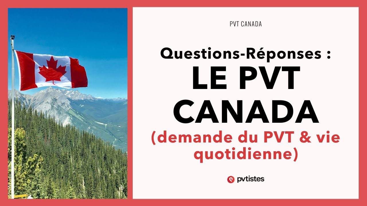 🇨🇦 Questions/Réponses sur le PVT Canada (demande + vie quotidienne au Québec/Canada)
