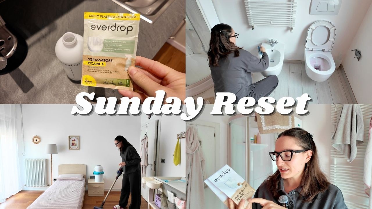 Sunday Reset: giornata produttiva di pulizie con Everdrop