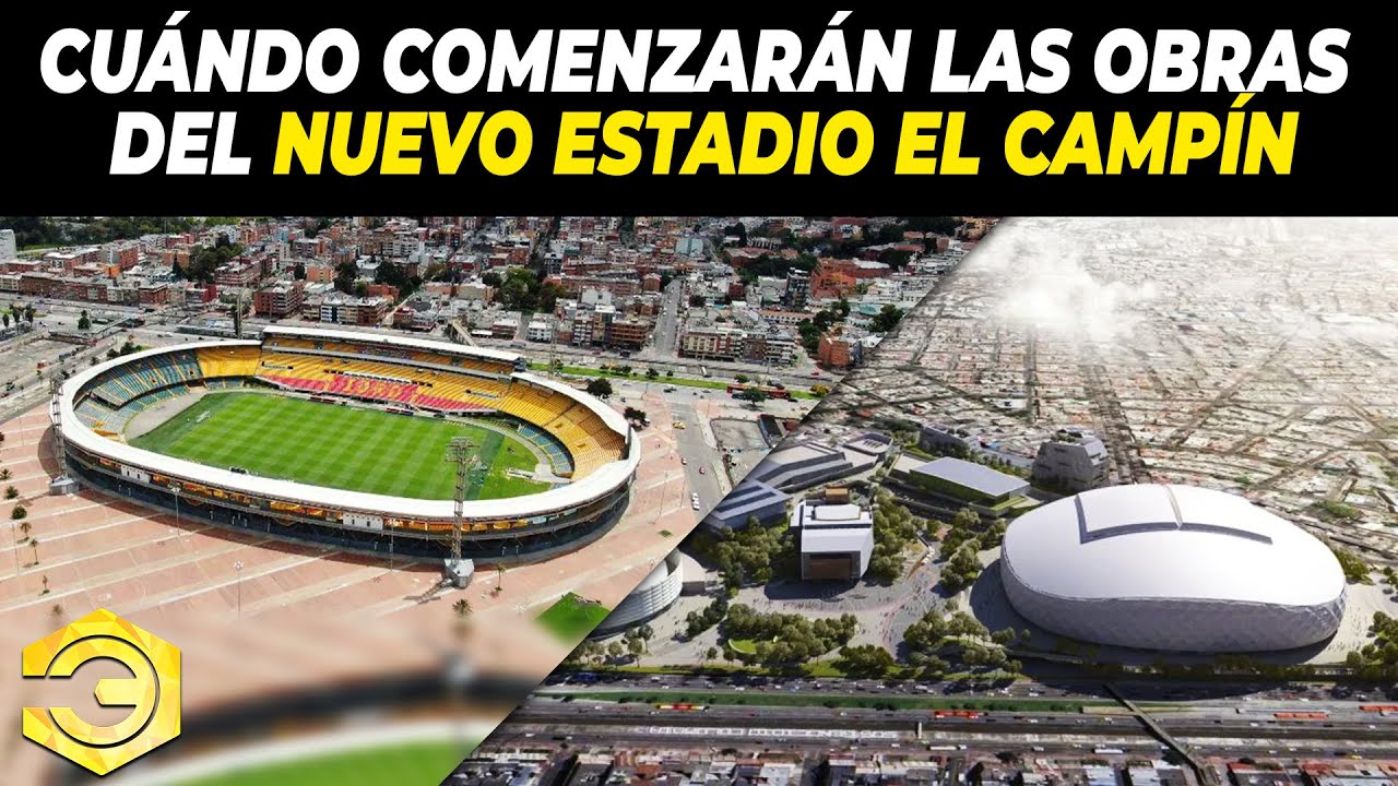 ¿Cuándo Comenzarán las Obras del Nuevo Estadio El Campín?