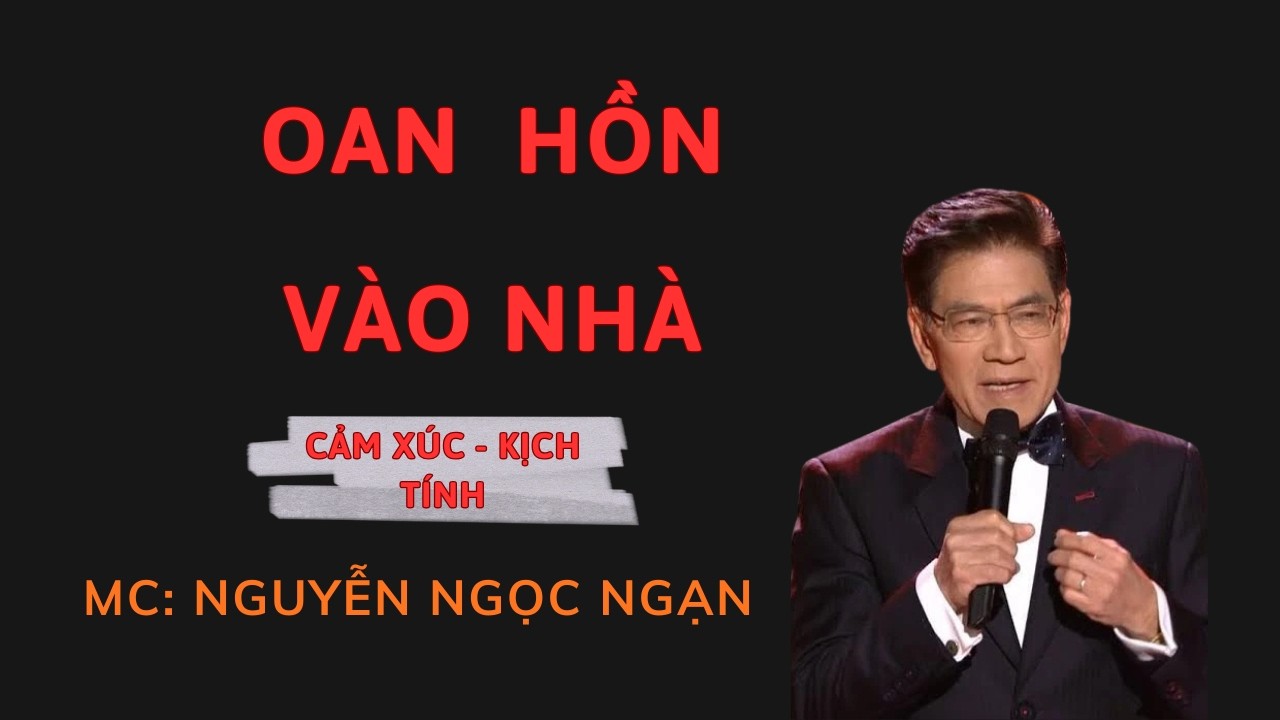 OAN HỒN VÀO NHÀ : Oan Hồn Mượn Xác Người | Nguyễn Ngọc Ngạn