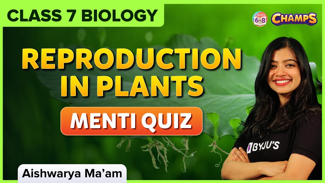 Reproduction in Plants | Menti Quiz | Class 7 | Biology | Byju's