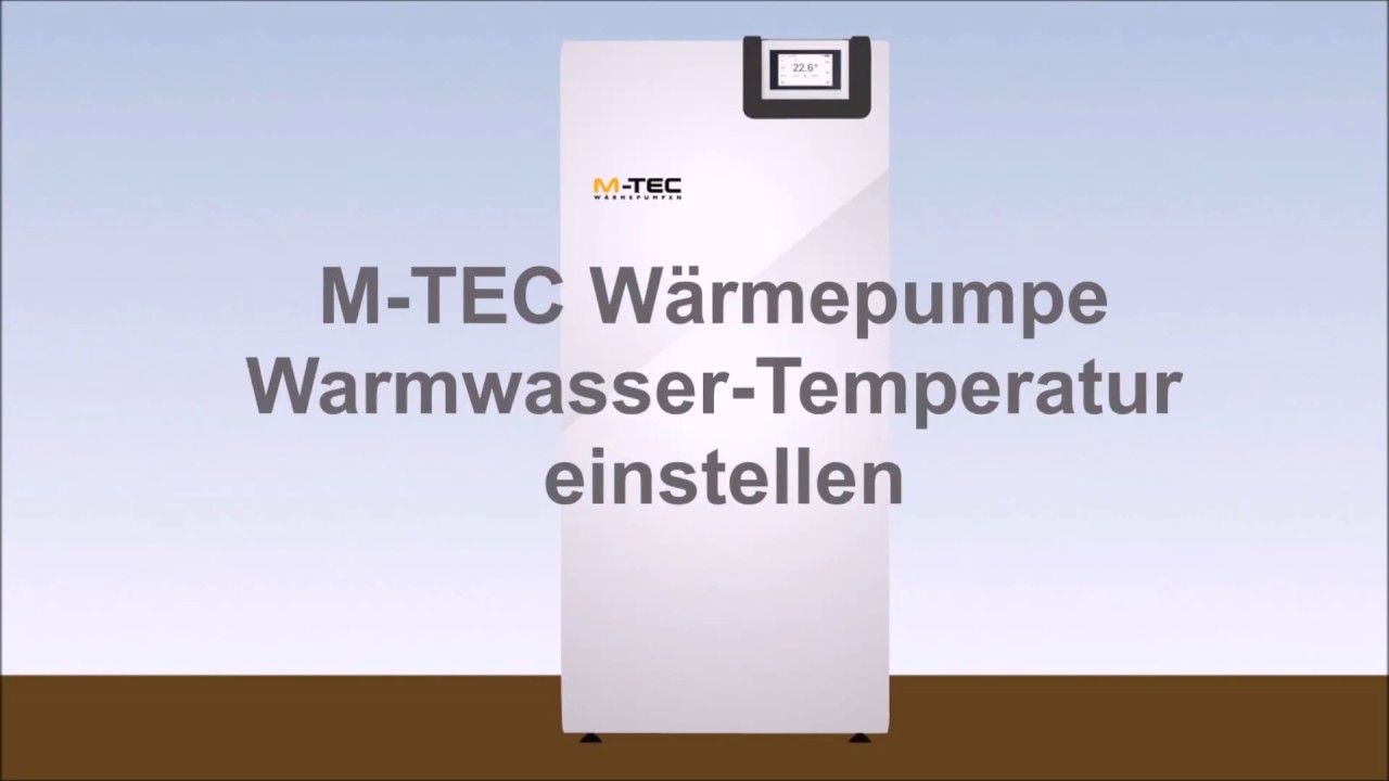 Wie kann ich die Warmwasser-Temperatur bei der M-TEC Wärmepumpe um-/einstellen?
