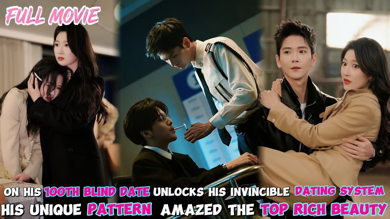 He Unlocks His Invincible Dating System【FULL】His Unique Pattern Amazed The Top Rich Beauty! #cdrama