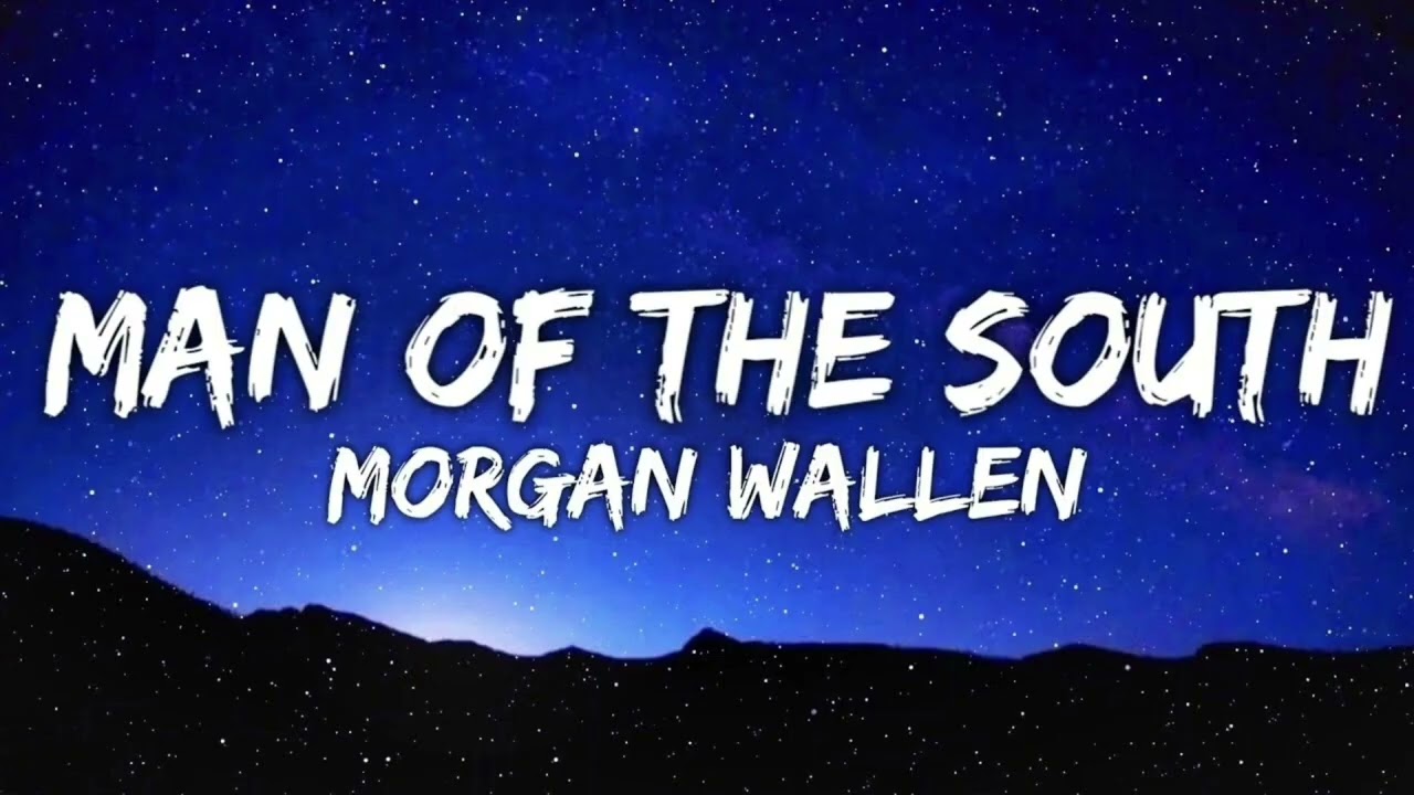 Man Of The South – Morgan Wallen (Lyrics Video) 🤠