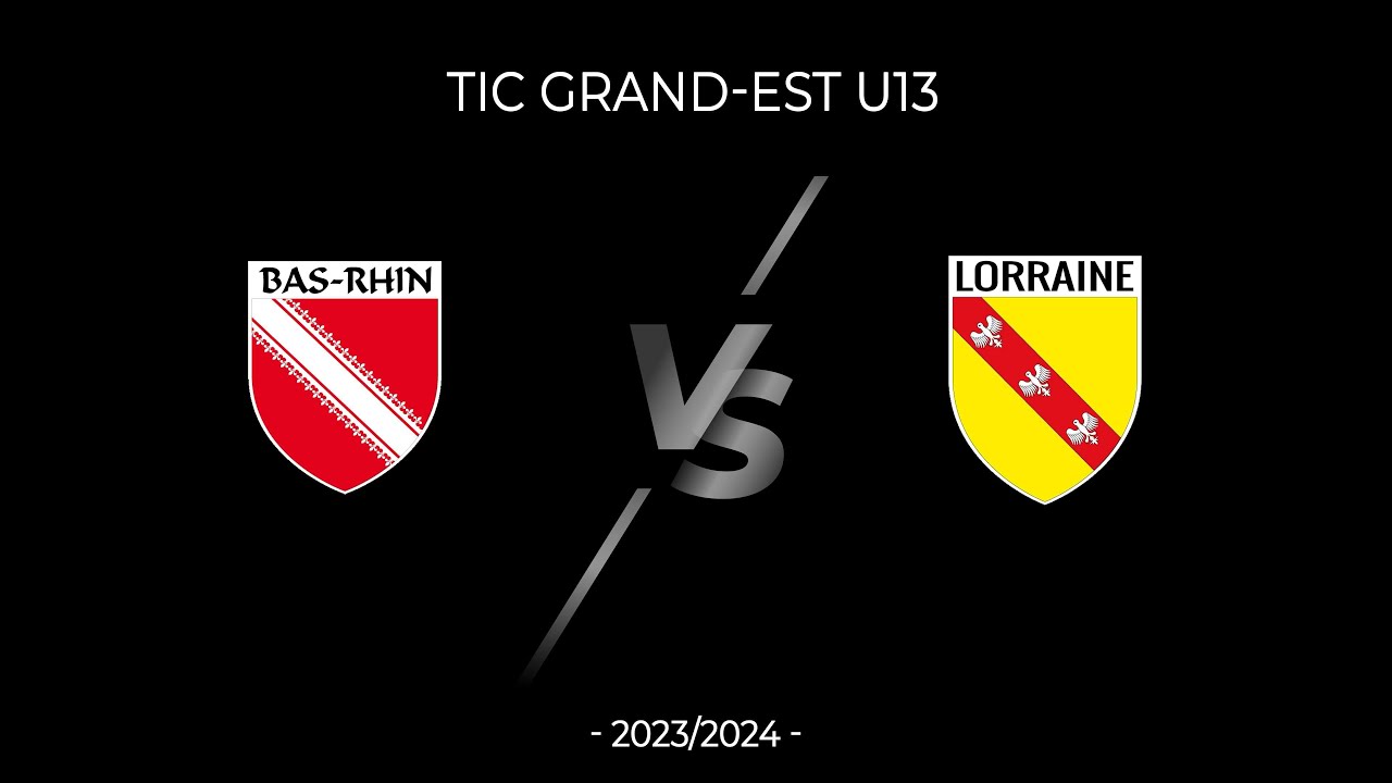 TIC U13 Grand-Est - Bas-Rhin/Lorraine - 2023/2024