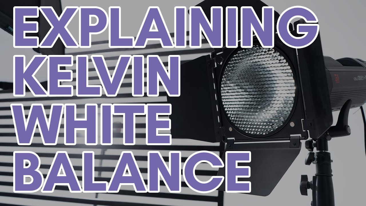 Explaining Kelvin White Balance