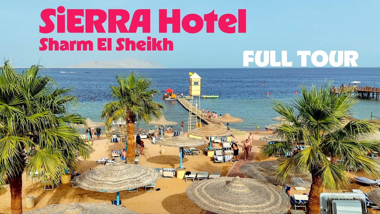 Sierra Hotel Sharm El Sheikh Full Tour