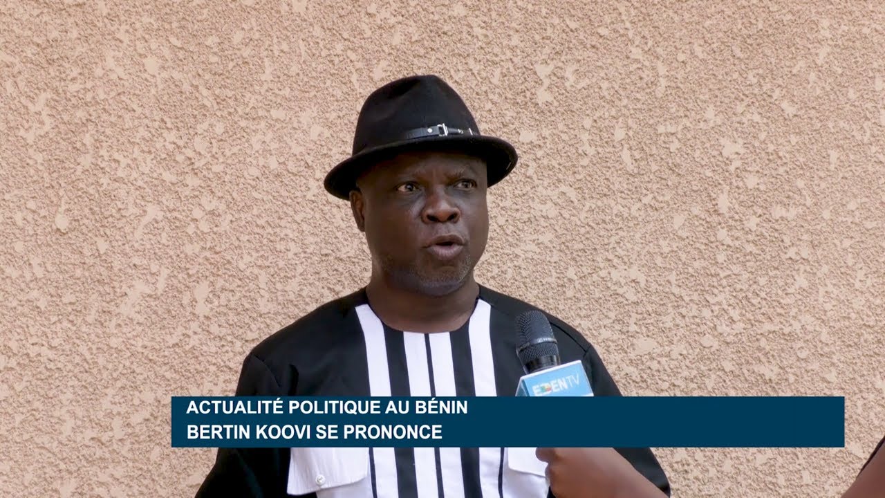Actualité politique au Bénin : Bertin KOOVI se prononce