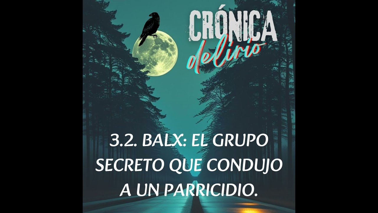 3.2. Balx, el grupo secreto que condujo a un parricidio.