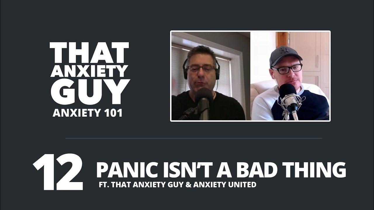 Anxiety 101 - Ep 12 - Panic Isn't Always A Bad Thing w/Billy from Anxiety United