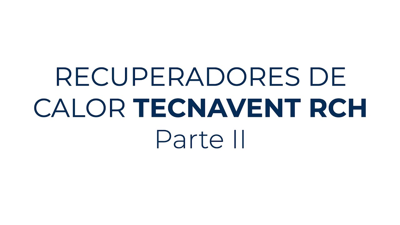 Recuperadores de calor Tecnavent RCH - Parte II