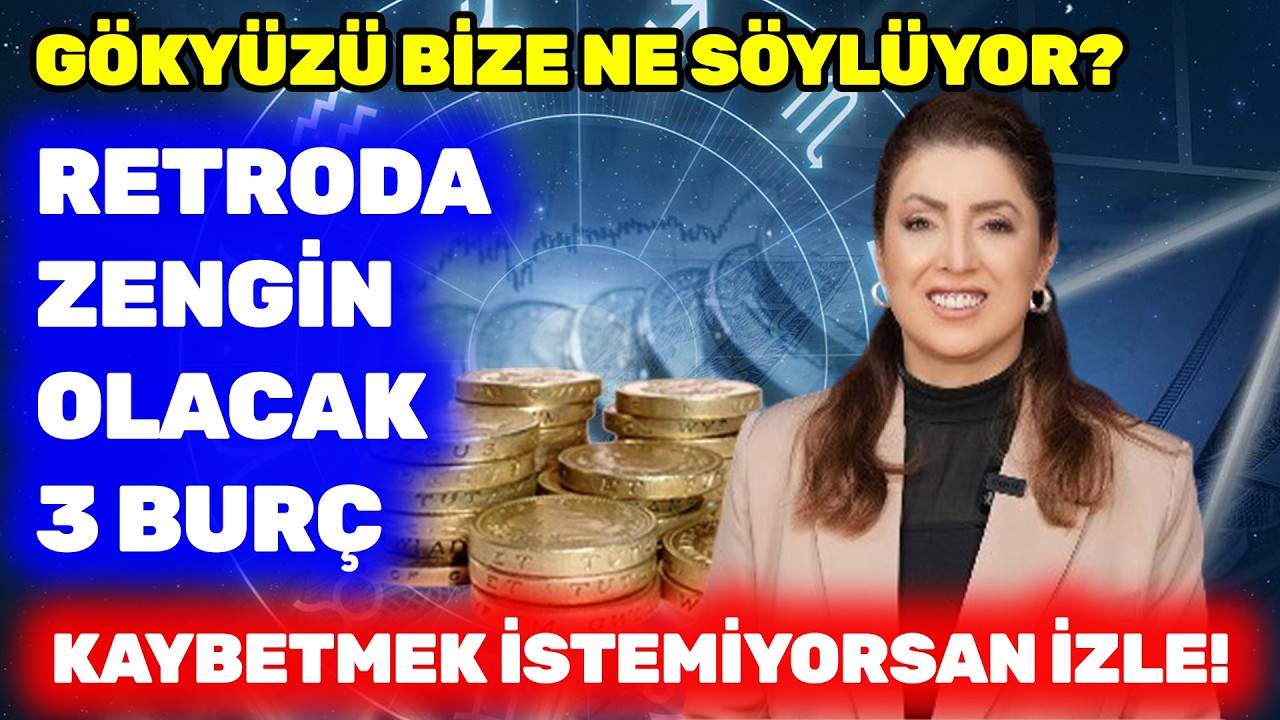 Retroda Zengin Olacak 3 Burç: Kaybetmek İstemiyorsan İzle!