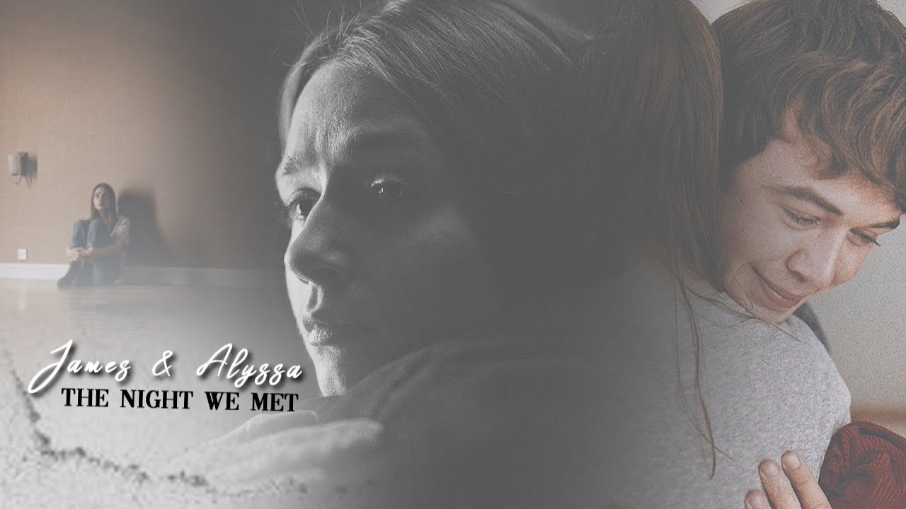Alyssa & James | The Night We Met (TEOTW S02)