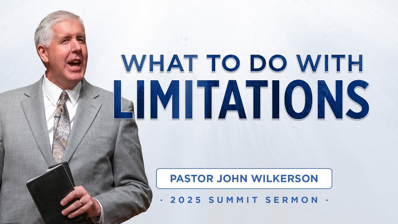 What to Do with Limitations - Pastor John Wilkerson
