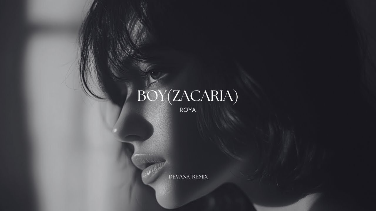 ROYA - BOY (ZACARIA) [DEVANK REMIX]