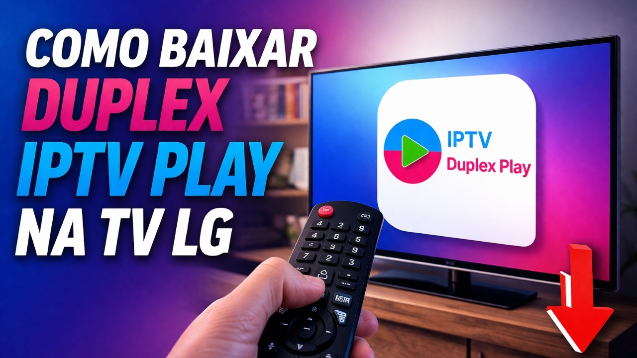 COMO BAIXAR O DUPLEX IPTV PLAY NA TV LG EM 2026!