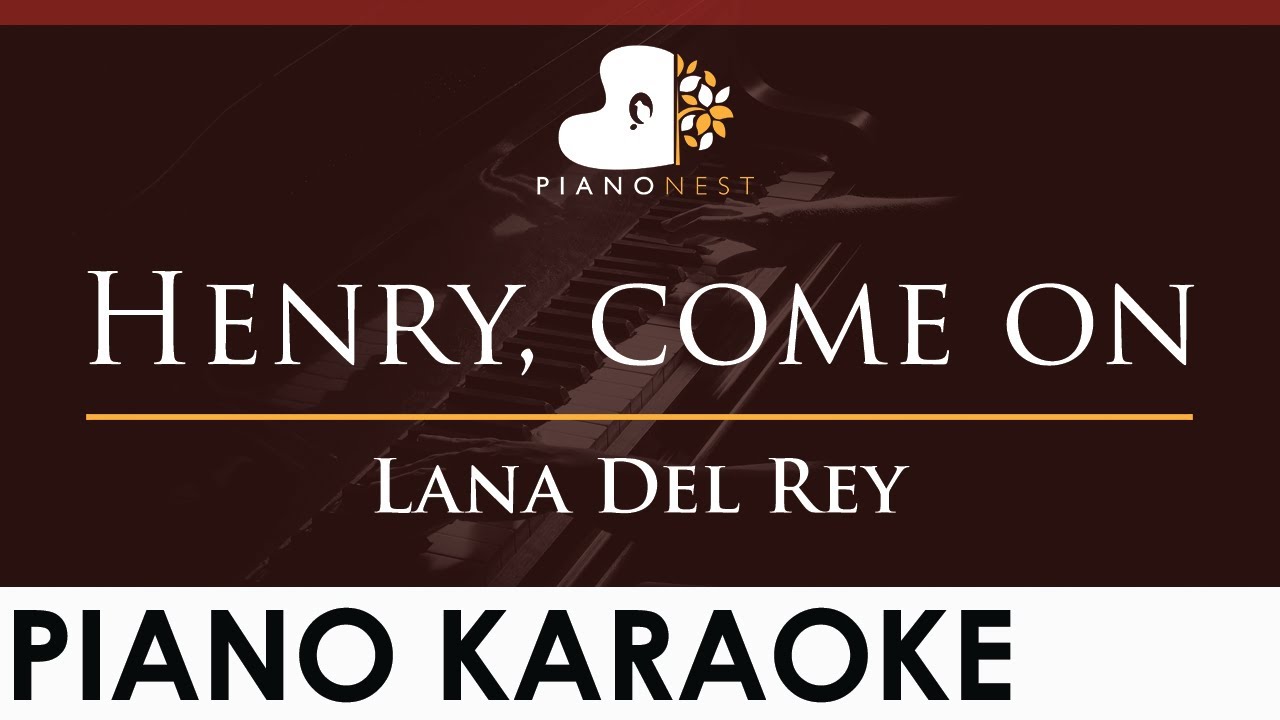 Lana Del Rey - Henry, come on - HIGHER Key (Piano Karaoke Instrumental)