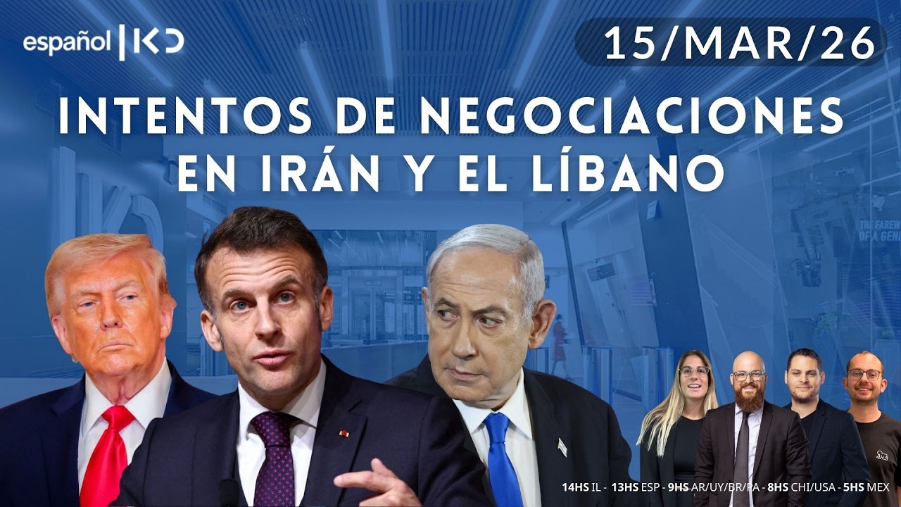 15-3 | Kan en Español | INTENTOS DE NEGOCIACIONES DIPLOMÁTICAS EN IRAN Y EL LIBANO