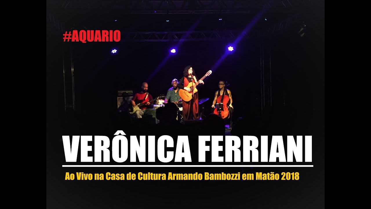 Desajustada + B&uacute;ssola - Ver&ocirc;nica Ferriani - Aqu&aacute;rio no Circuito Cultural Paulista em Mat&atilde;o