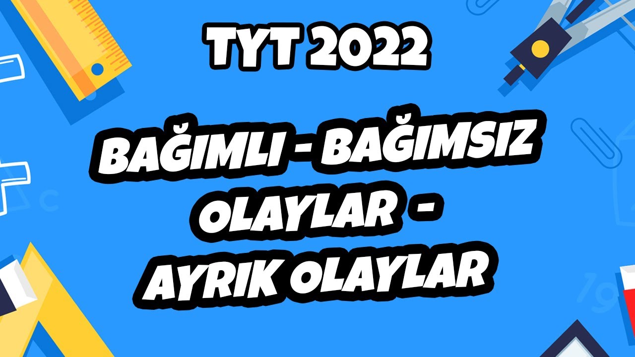 TYT Matematik - Bağımlı – Bağımsız Olaylar – Ayrık Olaylar | TYT Matematik 2022 #hedefekoş