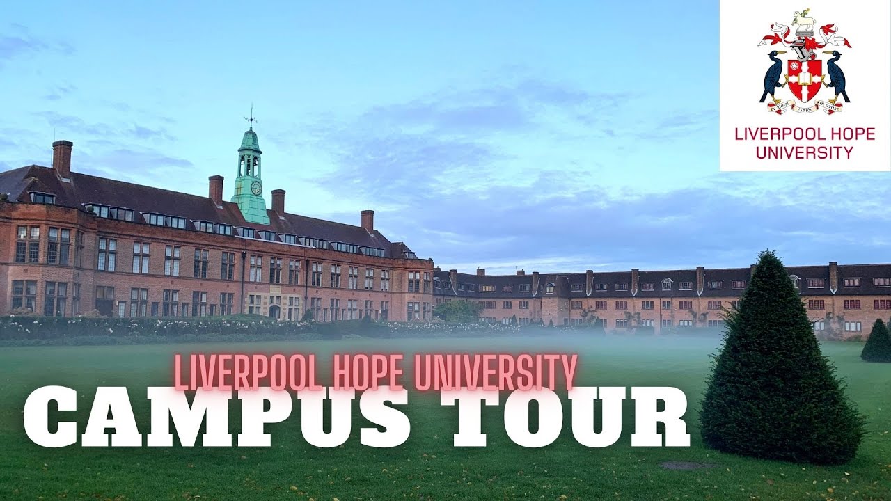 Liverpool Hope University CAMPUS TOUR