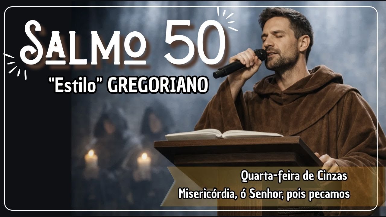 Salmo 51 - Misericórdia, ó Senhor, pois pecamos [Estilo GREGORIANO]
