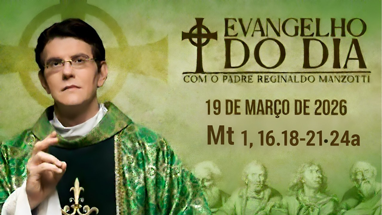 EVANGELHO DE HOJE – 19/03/2026 | Mt 1,16.18-21.24a | PADRE REGINALDO MANZOTTI